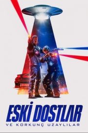 Eski Dostlar ve Korkunç Uzaylılar izle